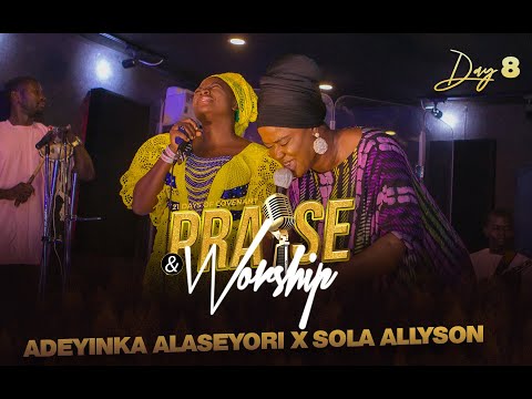 Adeyinka Alaseyori ft Sola Allyson  | Day 8 of  21 Days Covenant Praise and Worship