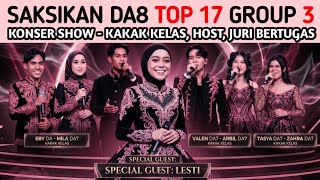 SAKSIKAN TOP 17 GROUP 3 KONSER SHOW DA8 | JURI, HOST & KAKAK KELAS D'ACADEMY 8