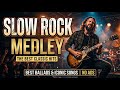 🔥 LIVE Ultimate Ballads 🎧 Slow Rock Playlist