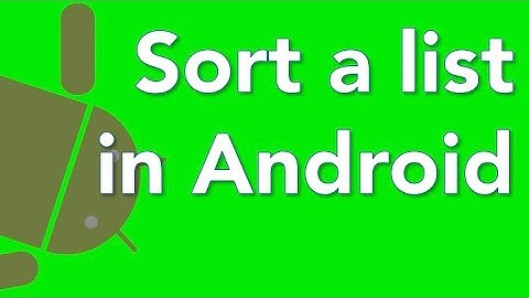 Android App Custom List Adapter 11 sort a list