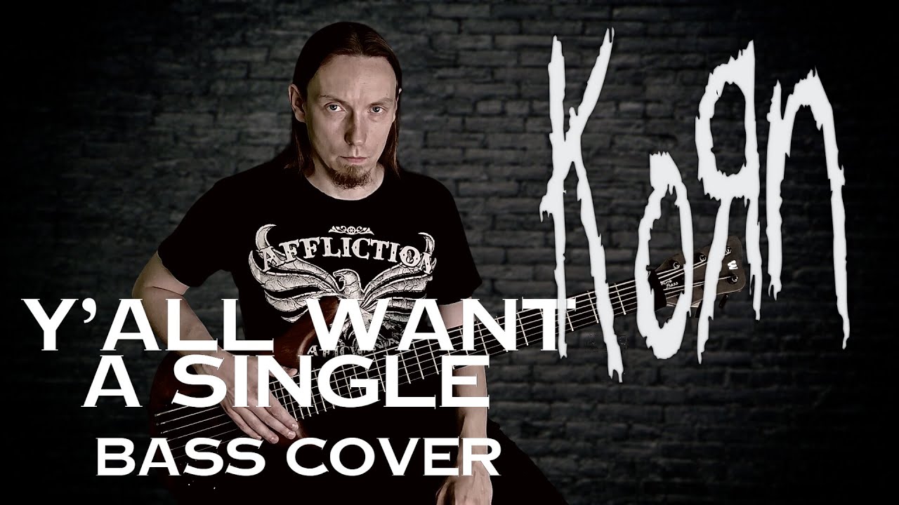 Korn Y All Want A Single Tekst Korn - Y'All Want a Single (bass cover) - YouTube