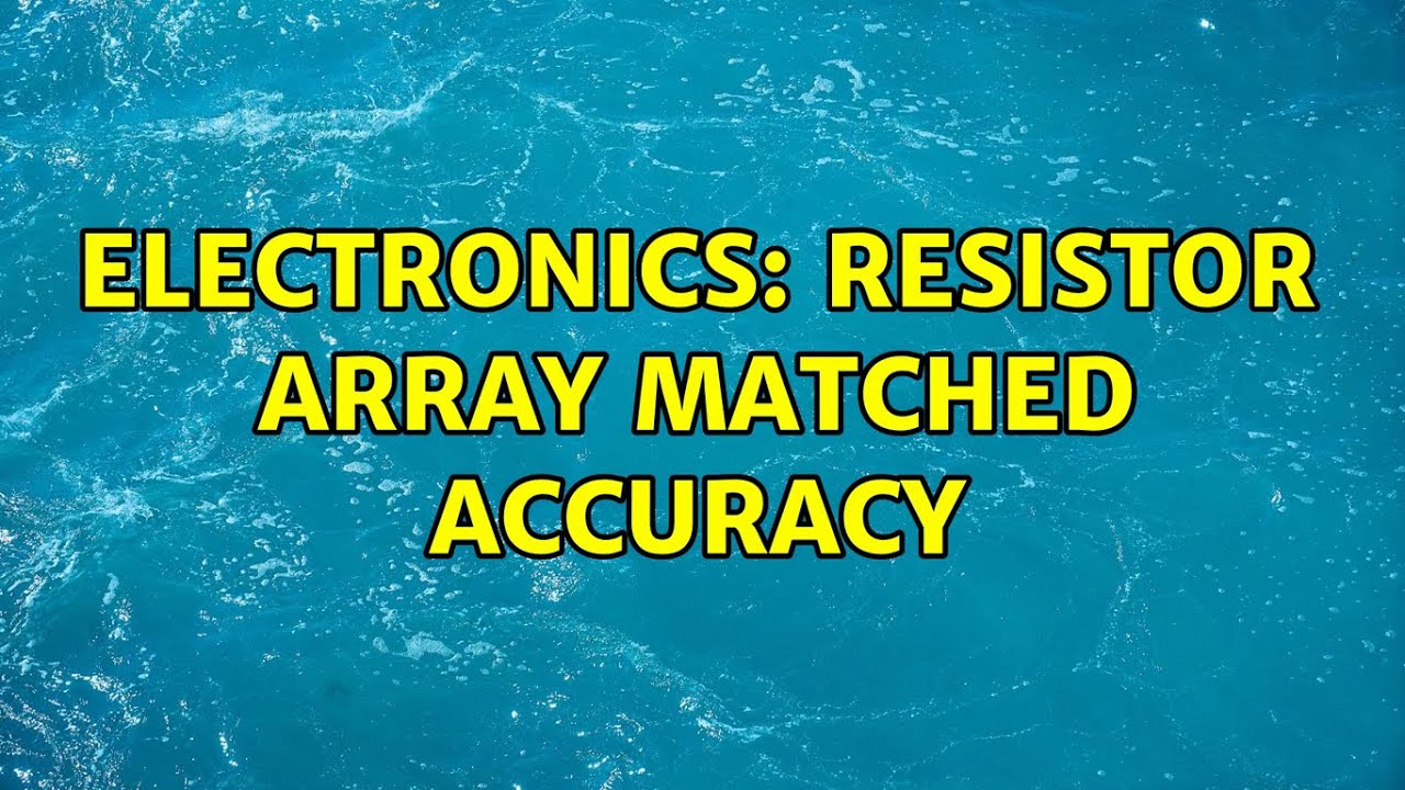 Electronics: resistor array matched accuracy - YouTube