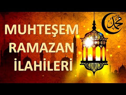 MUHTEŞEM RAMAZAN İLAHİLERİ - Yeni İlahiler