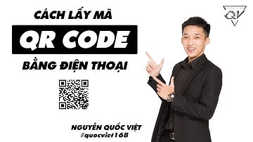 Hướng dẫn cách quét mã QR Code bằng điện thoại - Phiên bản mới nhất 2019