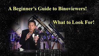 Use Both Eyes!  A Beginner&#39;s Guide to Binoviewers!