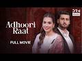 ADHORI RAAT _ Full Film | Mansha Pasha ,Agha Ali &amp; Srha Asghar | Best Pakistani Movie | FC16