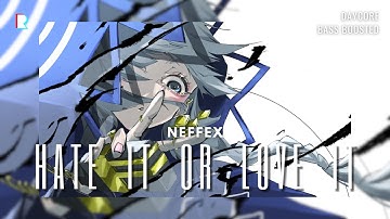 Daycore x Bass Boosted // NEFFEX - Hate It or Love It