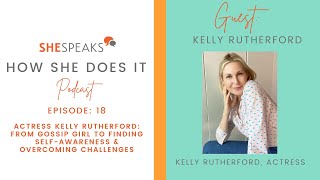 Actress Kelly Rutherford: From Gossip Girl to Finding Self-Awareness and Overcoming Challenges