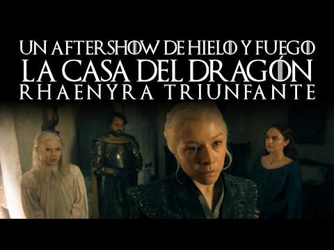 Un Aftershow de Hielo y Fuego (con @AlexjuxX) La Casa del Dragón T3E03: Rhaenyra Triunfante