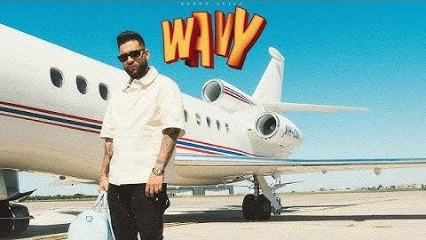 WAVY (OFFICIAL VIDEO) KARAN AUJLA | LATEST PUNJABI SONGS
