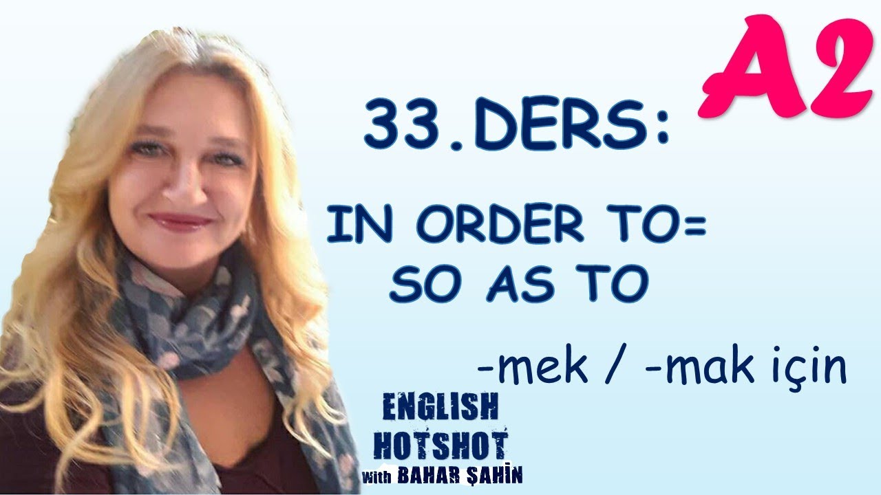 SIFIRDAN İNGİLİZCE 33.DERS - IN ORDER TO = SO AS TO