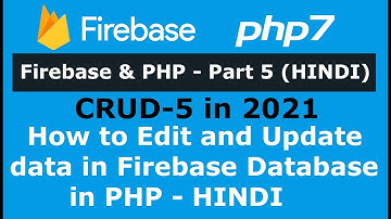 Firebase and PHP - CRUD Part 5: How to Edit and Update data in Firebase Database in PHP - Hindi