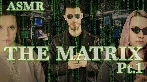 The Matrix ASMR (Pt 1) - Thomas Introduces You to the Construct