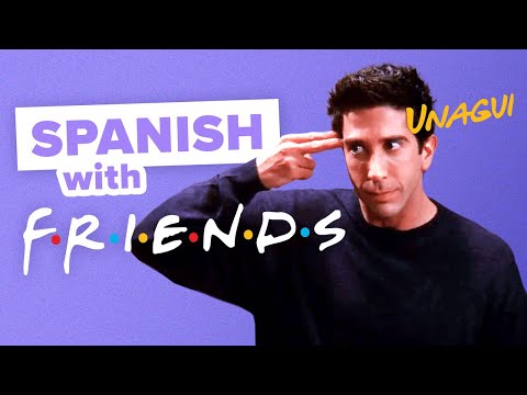 Learn Spanish with TV Shows: Friends - Ross's Unagi