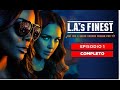 LA's Finest l Temporada 1 l Episodio 1 Completo (Subtitulado)