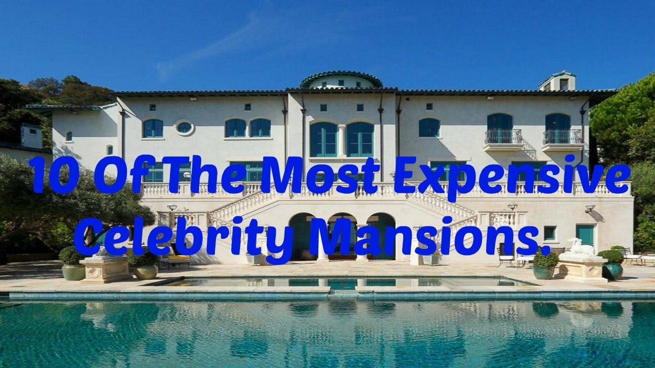 10 Of The Most Expensive Celebrity Mansions YouTube