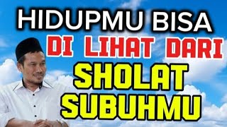 Ngaji Gus Baha -Hidupmu bisa di lihat dari sholat subuhmu