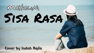 Sisa Rasa - Mahalini || Lirik Lagu || Cover by Indah Aqila