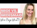 What Should Your BRIDESMAIDS PAY FOR? [Wedding Planning Series]