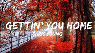 Chris Young - Gettin' You Home (Lyrics) | Top Best Song