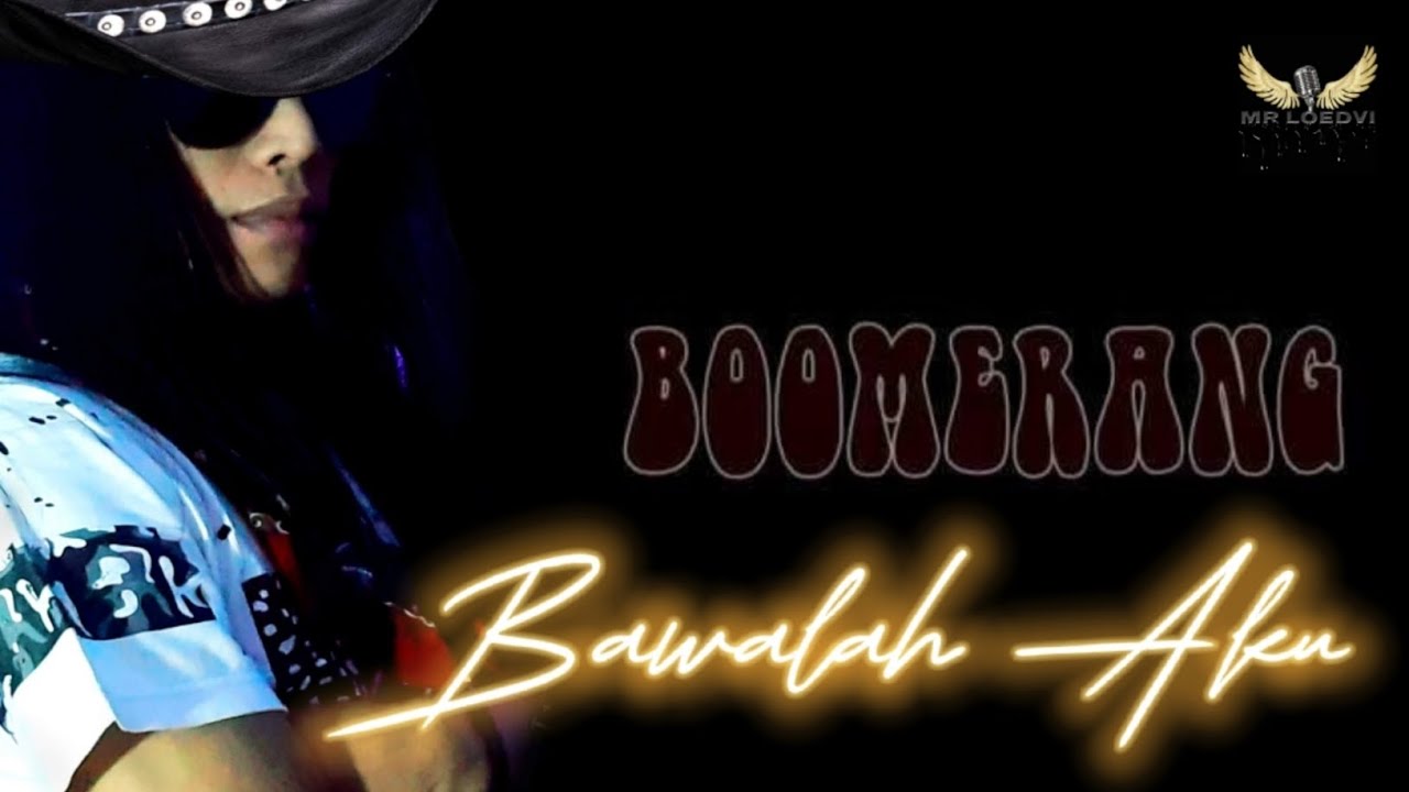 Bawalah Aku (BOOMERANG) New Version Mr Loedvi Cover YouTube