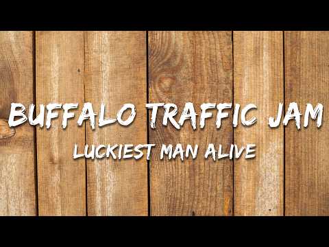 Buffalo Traffic Jam - Luckiest Man Alive (Lyrics)