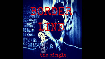 BORDER LINE, the single