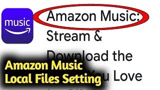 Amazon Music Local Files Setting