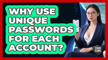 Why Use Unique Passwords For Each Account?