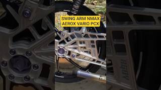 NMAX MODIFIKASI KEREN SWING ARM NMAX AEROX NEW NEO VARIO 125 150 PCX STYLO 160 CNC BILLET