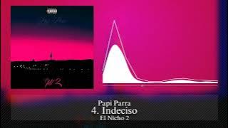 INDECISO - PAPI PARRA #ELNICHO