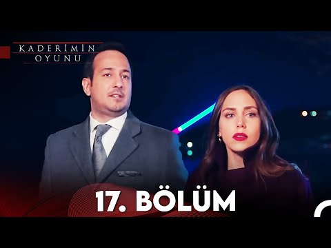 Kaderimin Oyunu 17. Bölüm