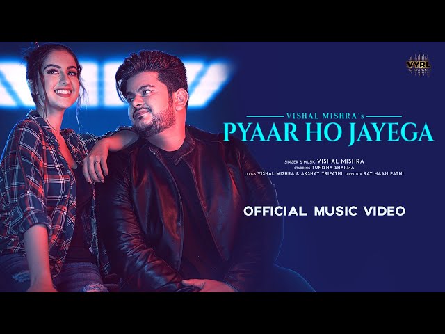 Pyaar Ho Jayega (Official Video) Vishal Mishra | Tunisha Sharma | Akshay Tripathi | VYRL Originals class=
