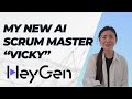 My New AI Scrum Master "Vicky" from HeyGen!