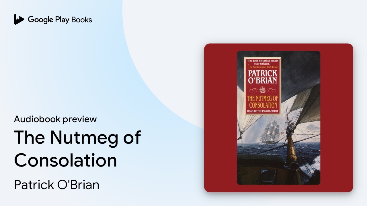 The Nutmeg of Consolation by Patrick O'Brian · Audiobook preview YouTube