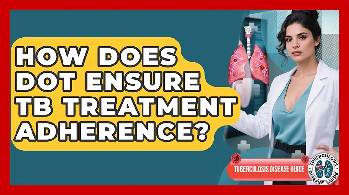 How Does DOT Ensure TB Treatment Adherence? - Tuberculosis Disease Guide