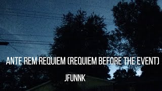 ANTE REM REQUIEM (REQUIEM BEFORE THE EVENT)