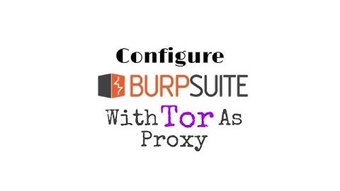 How to use BURPSUITE with TOR as Proxy