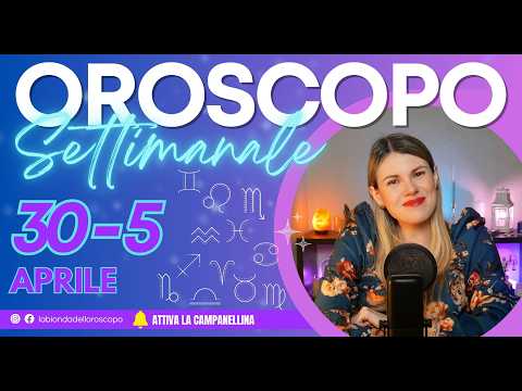 Video Oroscopo Settimanale: da 30 marzo al 5 Aprile 2026