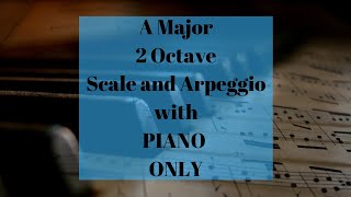 A Major 2 Octave Scale & Arpeggio With Piano Only