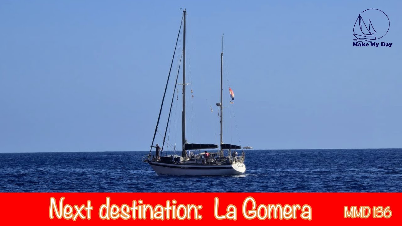 136 MAKE MY DAY - Next destination: La Gomera