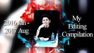 My Editing Compilation | 2016 Jan - 2017 Aug