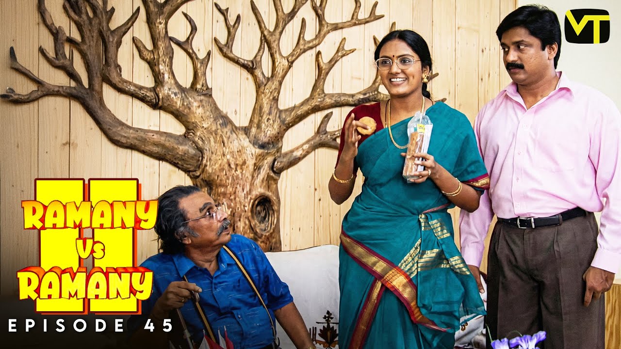 Ramany vs Ramany | Part 02 | Episode 45 | Ramji | Devadarshini | K. Balachander | Naga | VT
