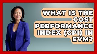 What Is The Cost Performance Index (CPI) In EVM? - The Time Management Pro