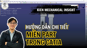 [HỌC CATIA CƠ BẢN] Buổi 5 - Miền Part Trong CATIA: Hướng Dẫn Chi Tiết Cho Người Mới