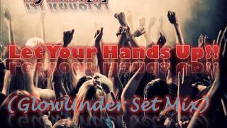 Dj Rano[X] - Let Your Hands Up!! (GlowUnder Set Mix)