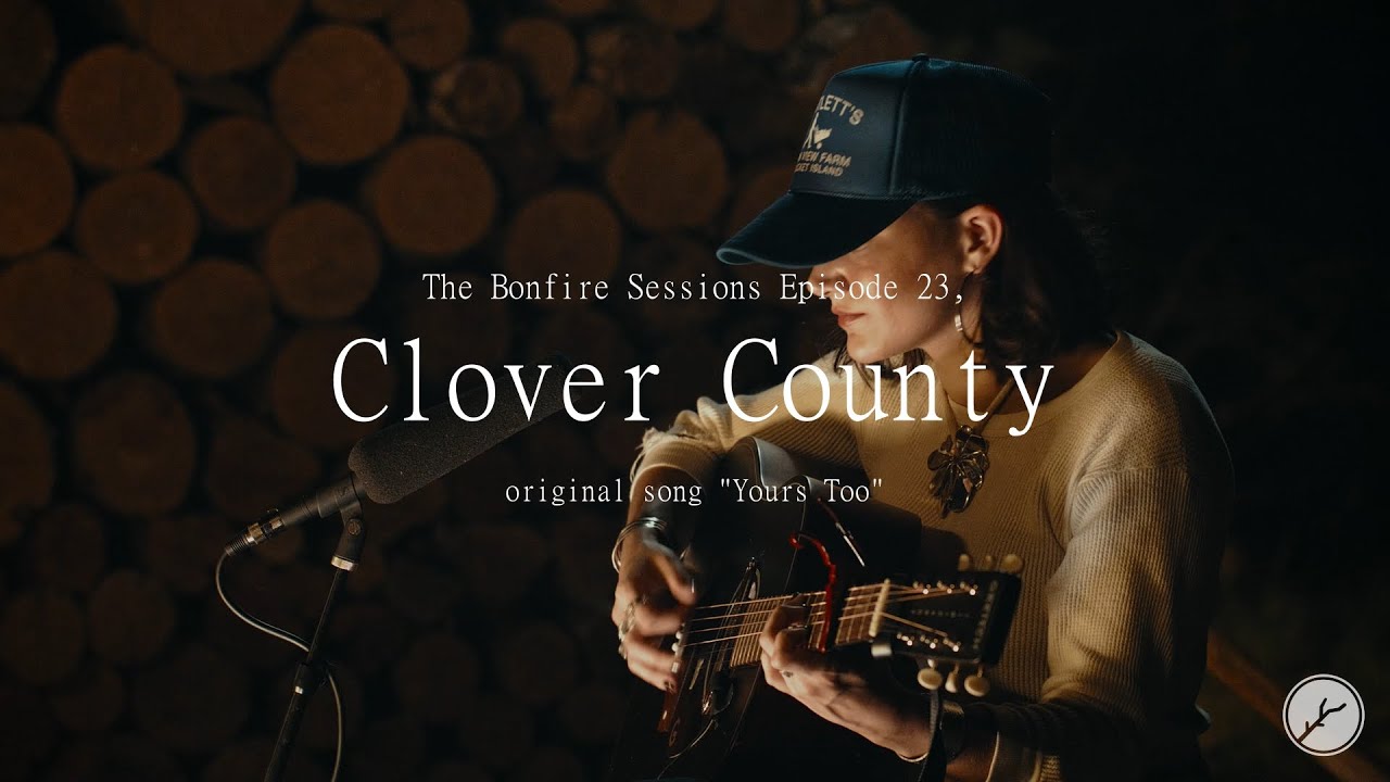 Clover County - Yours Too (The Bonfire Sessions) - YouTube