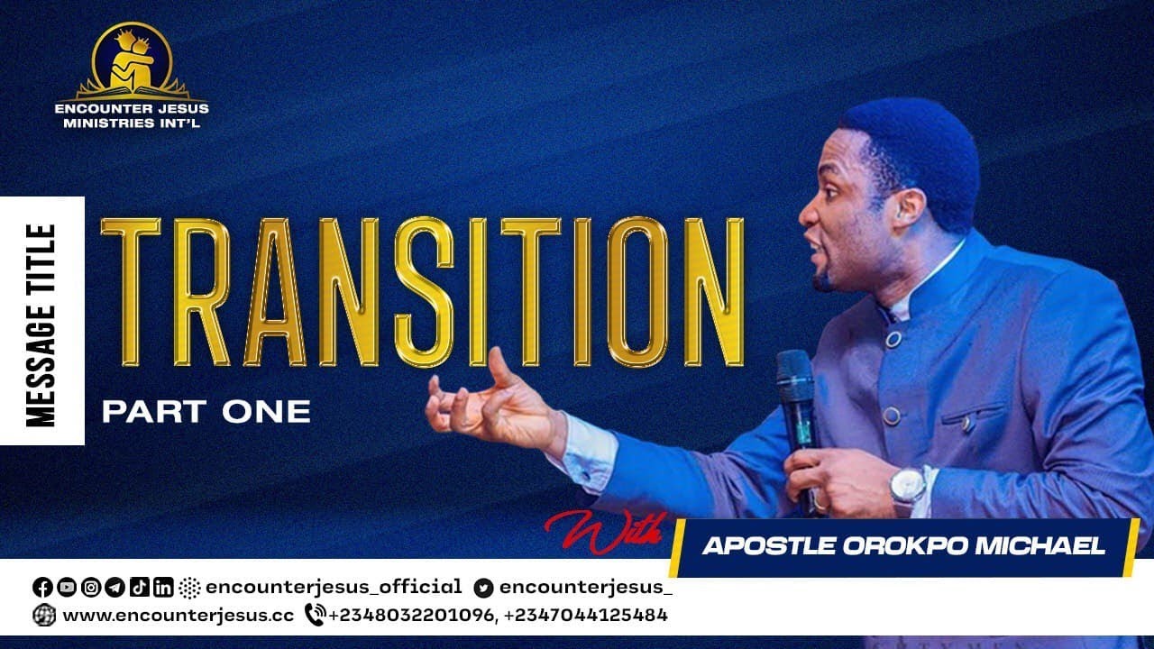 Transition Pt One || Apostle Orokpo Michael