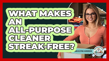 What Makes An All-purpose Cleaner Streak-free? - Homekeeping Handbook