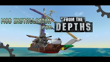 Mod Installation Tutorial - From The Depths (OUTDATED)